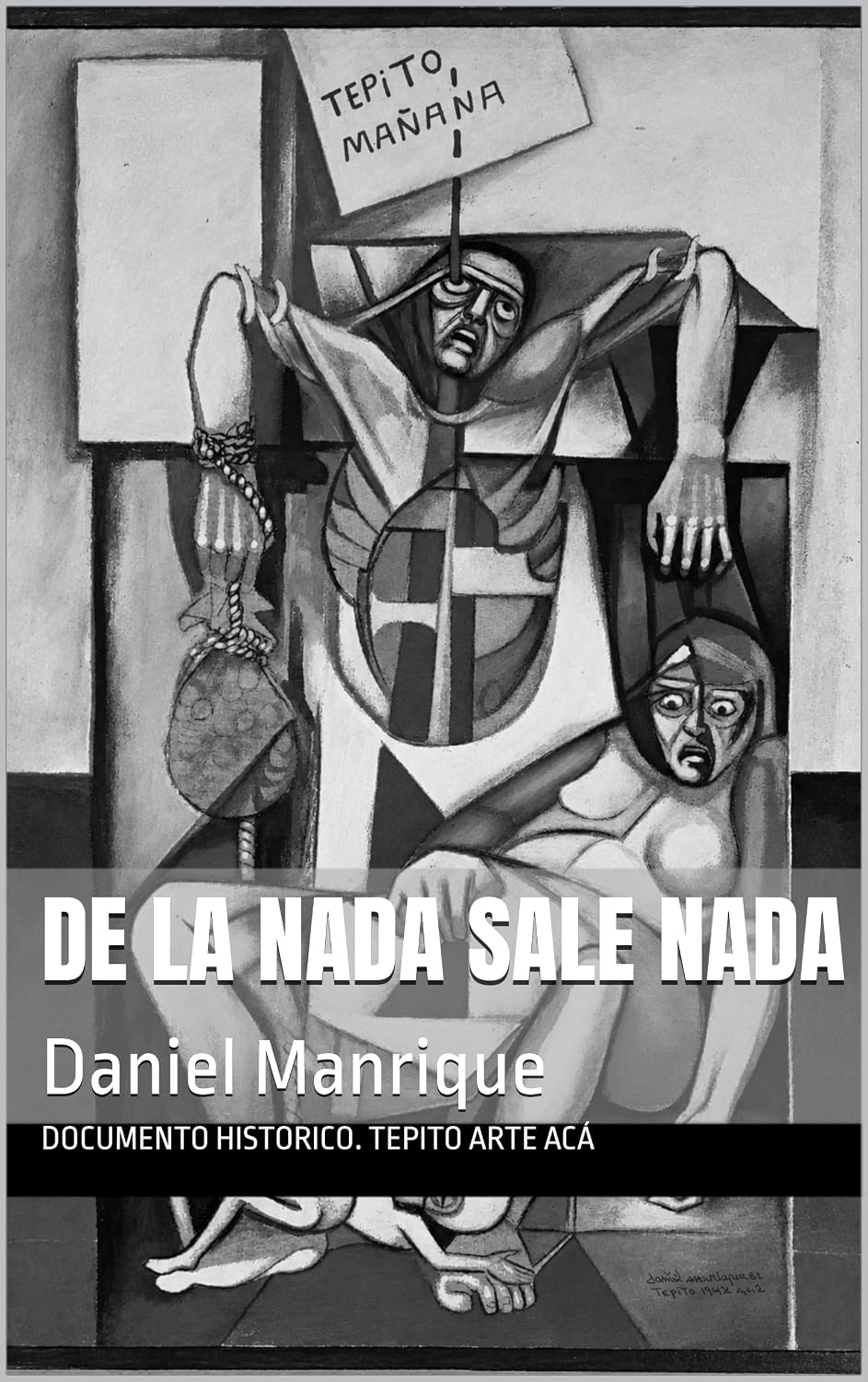 De la nada sale nada, libro sobre Daniel Manrique y su Arte Acá